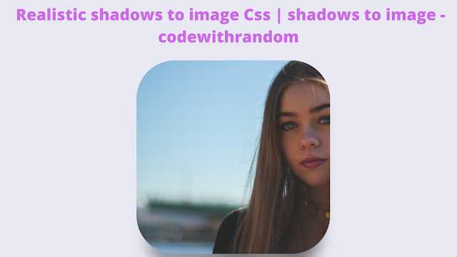 CSS Realistic Shadows To Image CodeWithRandom