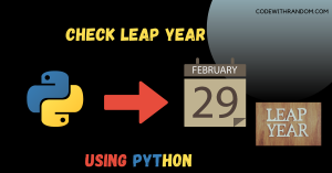 Check Leap Year using Python Programming 