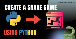 How to Create a Snake Game using Python
