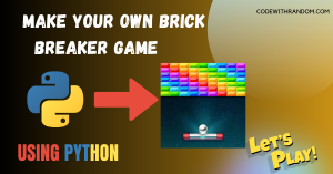 How to Make Your Own Brick Breaker Game Using Python