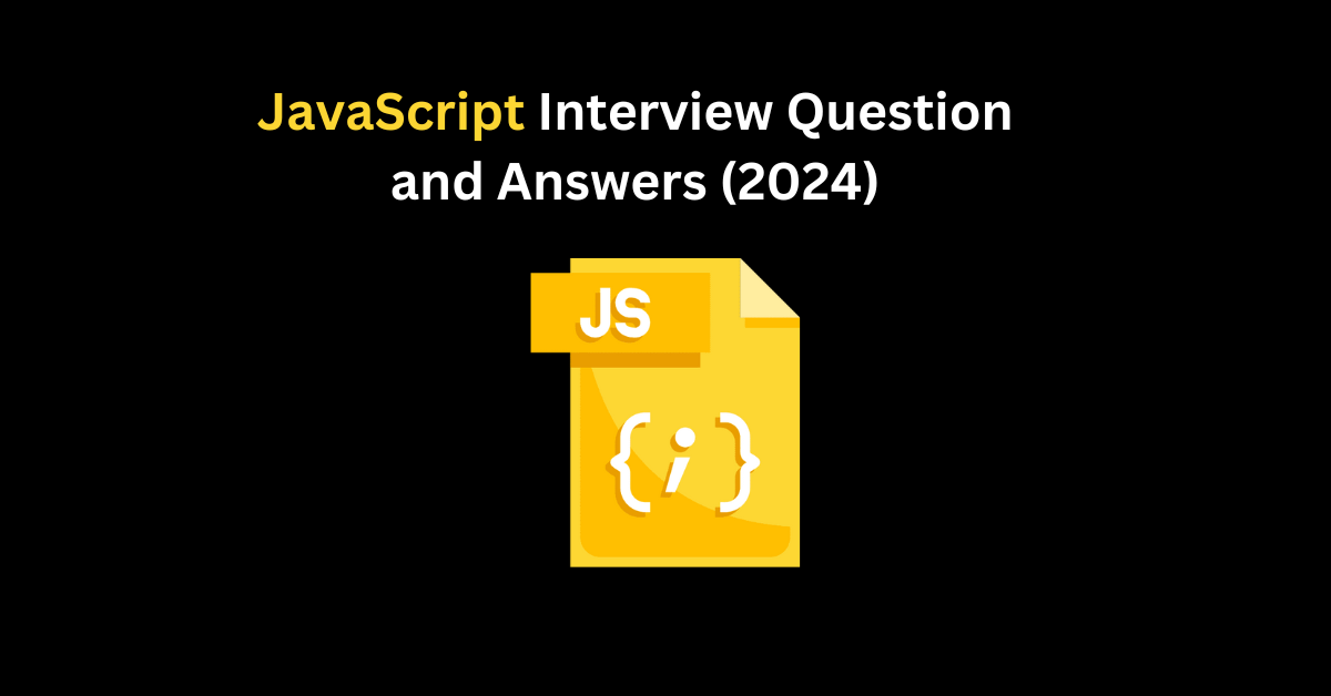 15+ Important Javascript Interview Question And Answers (2024)