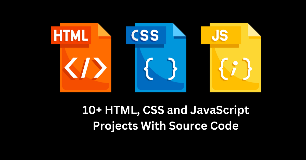 10+ HTML, CSS And JavaScript Projects With Source Code