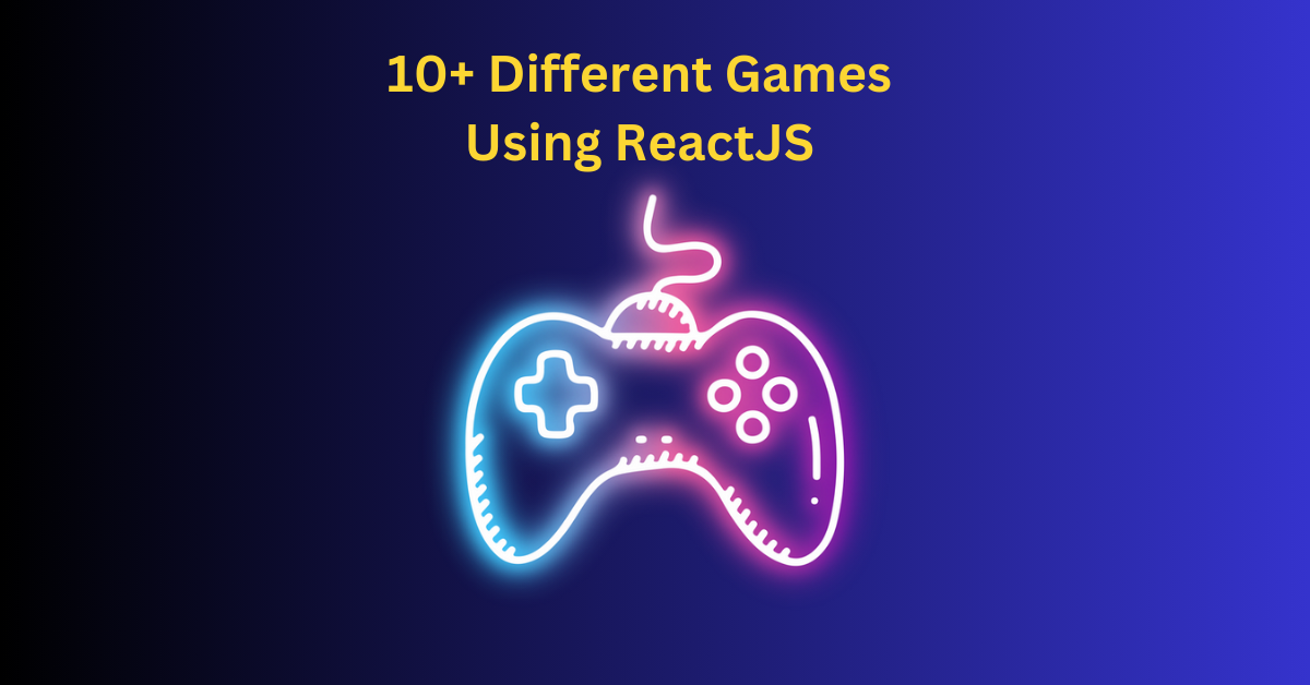 10+ Different Games Using ReactJS (Free Source Code)